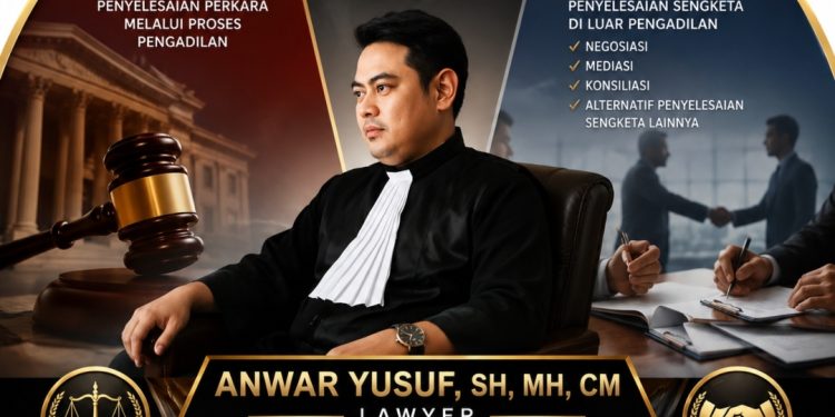Litigasi dan Non-Litigasi, Anwar : Dua Jalur Penyelesaian Masalah Hukum